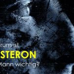 Warum ist Testosteron so wichtig für Männer?